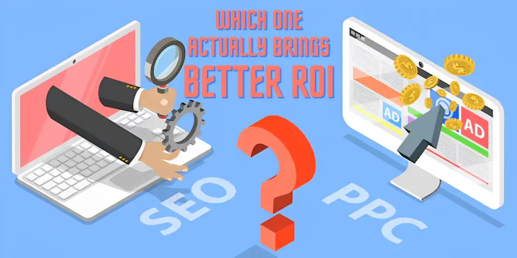 SEO VS PPC Which One Actually Brings Better ROI?